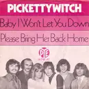 7inch Vinyl Single - Pickettywitch - Baby I Won't Let You Down / Please Bring Her Back Home
