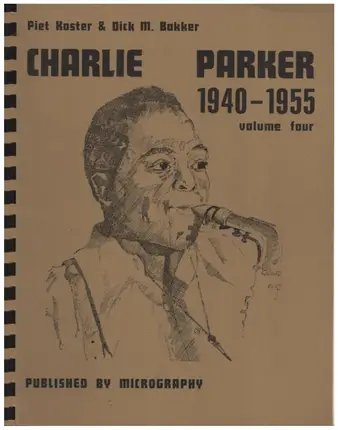 Piet Koster & Dick M. Bakker - Charlie Parker Discography Volume Four 1940-1955
