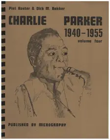 Piet Koster & Dick M. Bakker - Charlie Parker Discography Volume Four 1940-1955
