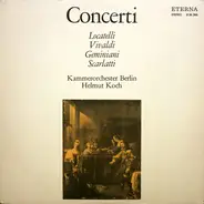 Pietro Antonio Locatelli , Antonio Vivaldi , Francesco Geminiani , Alessandro Scarlatti , Kammerorc - Concerti