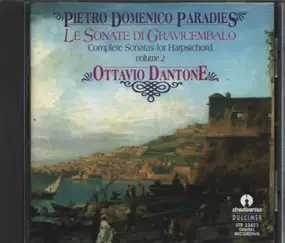 Ottavio Dantone - Pietro Domenico Paradies - Le Sonate di Gravicembalo - Complete Sonatas For Harpsichord - Volume 2