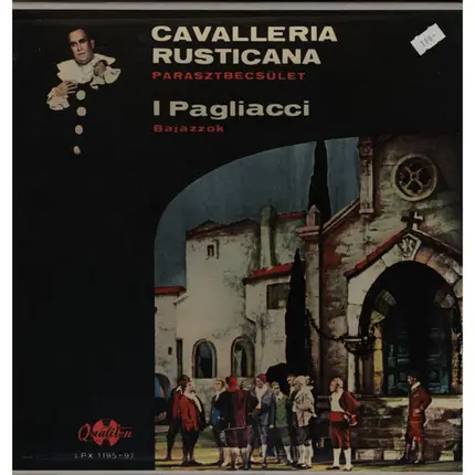 Pietro Mascagni / Ruggiero Leoncavallo - Parasztbecsület (Cavalleria Rusticana) / Bajazzok (Pagliacci)