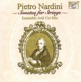 Pietro Nardini , Ensemble Ardi Cor Mio - Sonatas For Strings