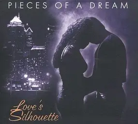 Pieces of a Dream - Love's Silhouette