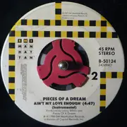 7inch Vinyl Single - Pieces Of A Dream - Ain't My Love Enough