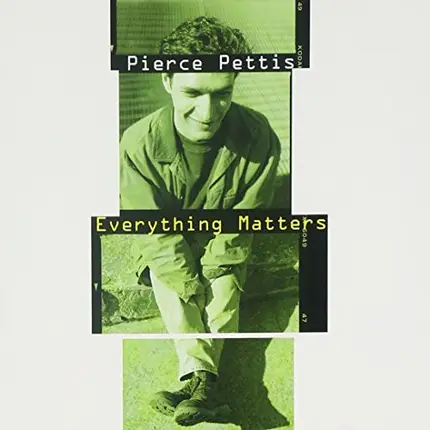 Pierce Pettis - Everything Matters