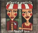 CD - Pierce Pettis - That Kind Of Love - Digisleeve