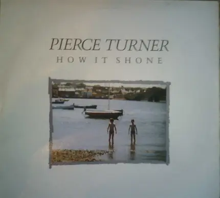 Pierce Turner - How It Shone