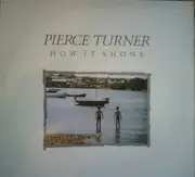 12inch Vinyl Single - Pierce Turner - How It Shone