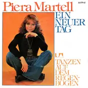 Piera Martell - Ein Neuer Tag / Tanzen Auf Dem Regenbogen