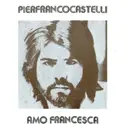 7inch Vinyl Single - Pierfranco Castelli - Amo Francesca - No cover