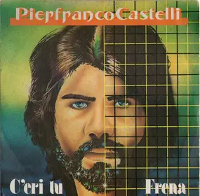 Pierfranco Castelli - C'Eri Tu / Frena