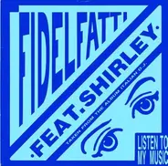 Fidelfatti Feat. Shirley - Listen To My Music