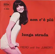 Piero Bellini And Juniors - Lunga Strada / Non C'È Più