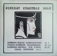 Pierrot Ensemble Köln - Schönberg-Webern, Kammersinfonie Op. 9 / Strauss-Schönberg, Kaiserwalzer Op. 4 37 / Schönberg-Greis