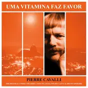 Pierre Cavalli - Uma Vitamina Faz Favor