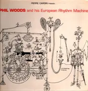 Pierre Cardin Présente: Phil Woods And His European Rhythm Machine - Pierre Cardin Présente: Phil Woods And His European Rhythm Machine