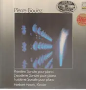 Pierre Boulez - Première Sonate Pour Piano / Deuxième Sonate Pour Piano / Troisième Sonate Pour Piano