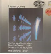 Pierre Boulez - Première Sonate Pour Piano / Deuxième Sonate Pour Piano / Troisième Sonate Pour Piano
