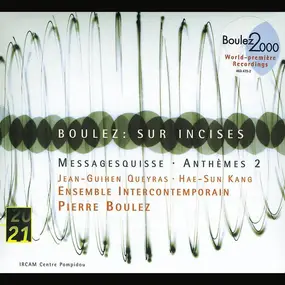 Boulez - Sur Incises / Messagesquisse / Anthèmes 2