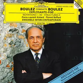 Boulez - Boulez Conducts Boulez: ...Explosante-Fixe... / Notations / Structures II