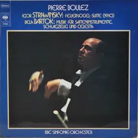 Pierre Boulez - Igor Strawinsky: Feuervogel - Suite / Béla Bartók: Musik Für Saiteninstrumente, Schlagzeug Und Cele