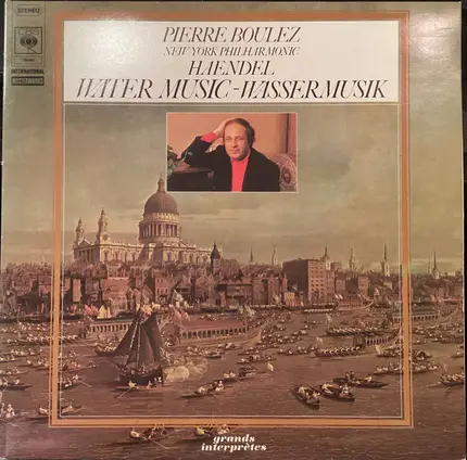 Pierre Boulez , The New York Philharmonic Orchestra , Georg Friedrich Händel - Water Music - Wassermusik
