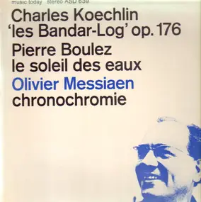 Pierre Boulez - Le Soleil Des Eaux / Chronochromie / Les Bandar-Log