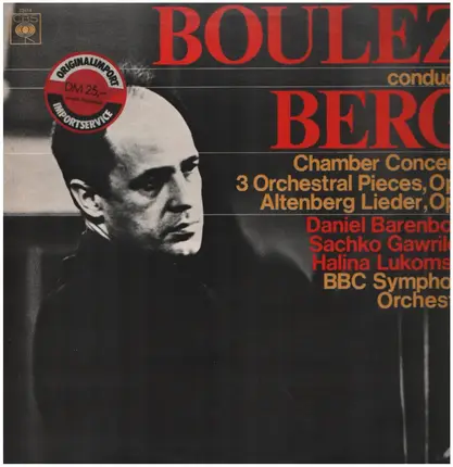 Pierre Boulez Conducts Alban Berg - Daniel Barenboim / Saschko Gawriloff / Halina Lukomska , BBC Sy - Three Pieces For Orchestra / Chamber Concerto / Altenberg Lieder, Op. 4
