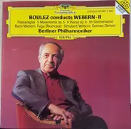 Webern / Bach / Schubert - Boulez Conducts Webern · II (Passacaglia · 5 Movements Op. 5 · 6 Pieces Op. 6 · Im Sommerwind · Bac