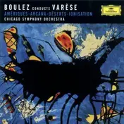 Edgard Varèse - Amériques • Arcana • Déserts • Ionisation