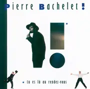 CD - Pierre Bachelet - ! Tu Es Là Au Rendez-Vous