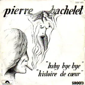 Pierre Bachelet - Baby Bye Bye / Histoire De Cœur