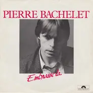 Pierre Bachelet - Embrasse La