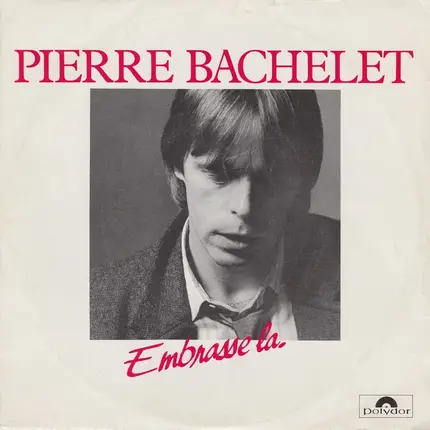 Pierre Bachelet - Embrasse La