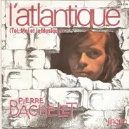 Pierre Bachelet - L'atlantique ( Toi, Moi Et la Musique )