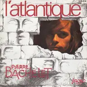 7inch Vinyl Single - Pierre Bachelet - L'Atlantique