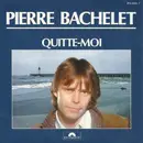7inch Vinyl Single - Pierre Bachelet - Quitte-moi