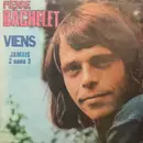 7inch Vinyl Single - Pierre Bachelet - Viens