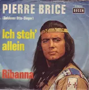 Pierre Brice - Ich Steh' Allein / Ribanna