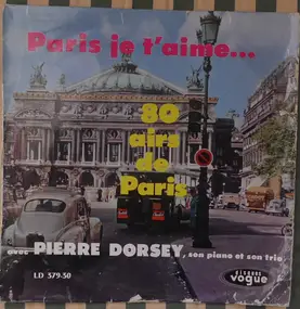 Pierre Dorsey - Paris, Je T'aime  - 80 Airs de Paris