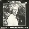 7inch Vinyl Single - Pierre Daniel - Ma Vie / Comme D'Habitude
