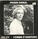 7inch Vinyl Single - Pierre Daniel - Ma Vie / Comme D'Habitude