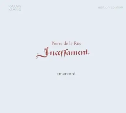 Pierre de la Rue - Amarcord - Incessament