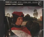 Pierre de la Rue - Ensemble Clément Janequin - Messe L'Homme Armé • Requiem
