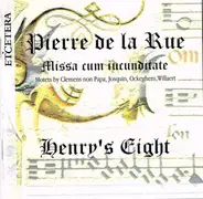 Pierre de la Rue - Henry's Eight - Missa Cum Iucunditate