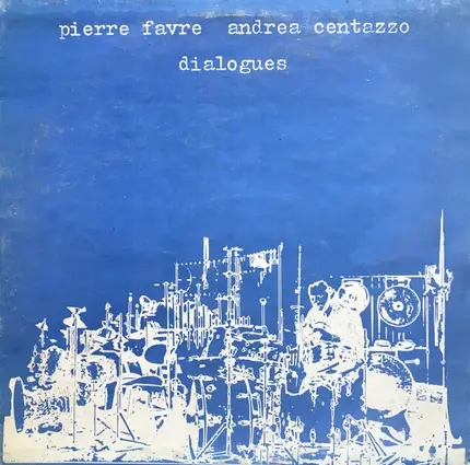 Pierre Favre , Andrea Centazzo - Dialogues