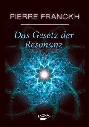 Pierre Franckh - Das Gesetz der Resonanz