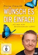 Pierre Franckh - Wünsch es Dir einfach - Erfolgreich wünschen mit Pierre Franckh (Neuauflage)