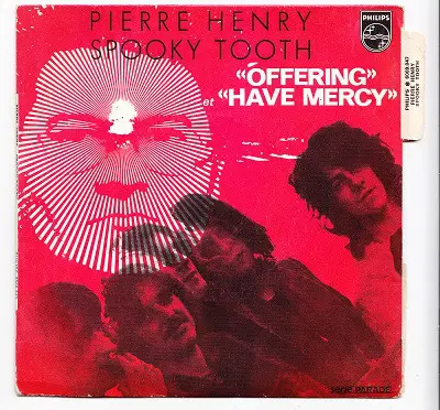 Pierre Henry / Spooky Tooth - Offering / Have Mercy